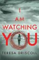 I am Watching You by Teresa Driscoll