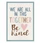 Everyone is Welcome We Are All In This Together Positive Poster