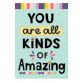You Are All Kinds of Amazing Positive Poster