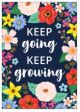 Keep Going, Keep Growing Positive Poster