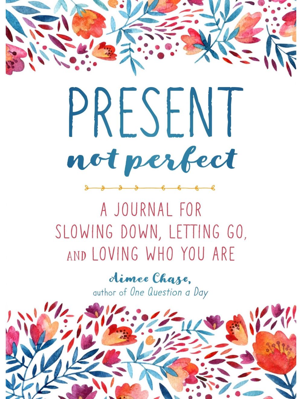 Present Not Perfect Journal By Aimee Chase Present Not Perfect Journal By Aimee Chase