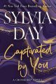 Captivated by You (Crossfire, Book 4) by Sylvia Day