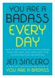 You Are a Badass Every Day by Jen Sincero