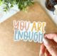 You Are Enough Sticker