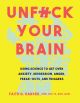 Unf*ck Your Brain: Getting Over Anxiety, Depression, Anger, Freak-Outs, and Trig