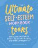 The Ultimate Self-Esteem Workbook for Teens by Megan MacCutcheon