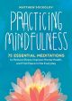 Practicing Mindfulness: 75 Essential Meditations