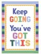 Keep Going You’ve Got This Positive Poster