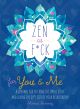 Zen as F*ck You & Me By Monica Sweeney