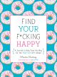 Find Your F*cking Happy by Monica Sweeney